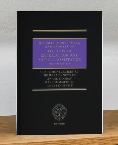Nicholls, Montgomery, and Knowles on The Law of Extradition and Mutual Assistance, 4th Ed | 2025