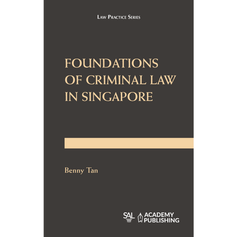 Foundations of Criminal Law in Singapore by Benny Tan Zhi Peng | 2022*