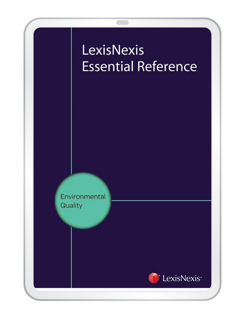 LexisNexis Essential Reference - Environmental Quality (E-Book)