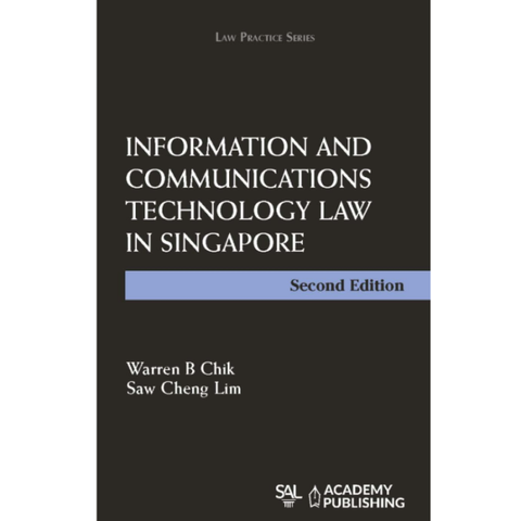 Information and Communications Technology Law in Singapore (2nd Edition) by Warren B Chik | 2026*
