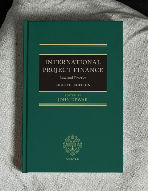 International Project Finance: Law and Practice, Fourth Edition by John Dewar | 2025*