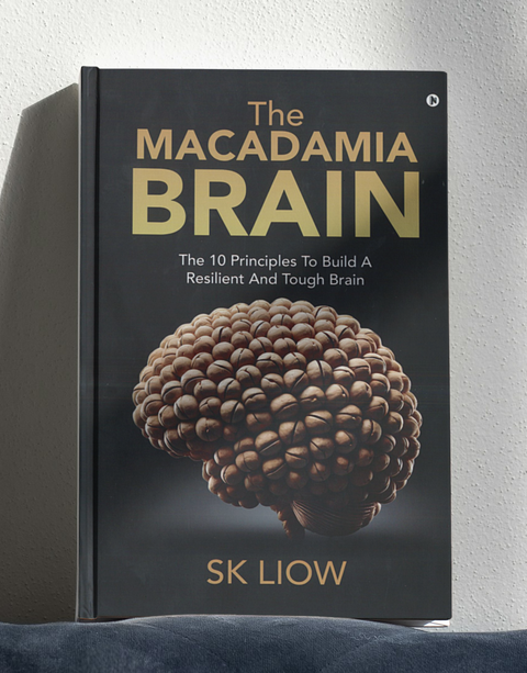 The Macadamia Brain: The 10 Principles To Build A Resilient And Tough Brain