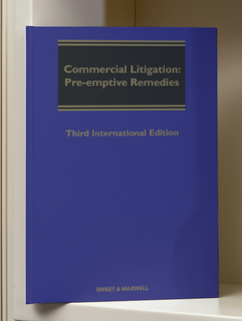 Commercial Litigation: Pre-Emptive Remedies, 3rd International Edition