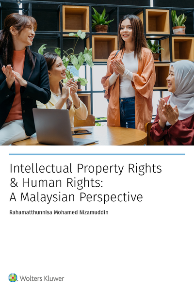 Intellectual Property Rights & Human Rights: A Malaysian Perspective by Rahamatthunnisa Mohamed Nizamuddin | 2024