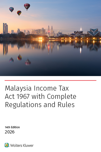 Malaysia Income Tax Act 1967 with Complete Regulations and Rules, 14th Edition | 2026