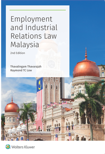 Employment and Industrial Relations Law Malaysia, 2nd Edition by Thavalingam Thavarajah & Raymond TC Low | 2023
