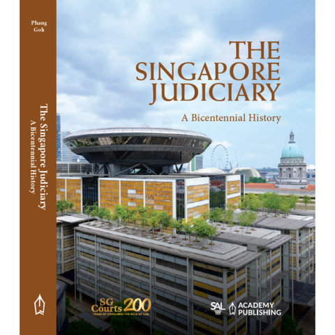 The Singapore Judiciary – A Bicentennial History by Senior Judge Andrew Phang | 2026*