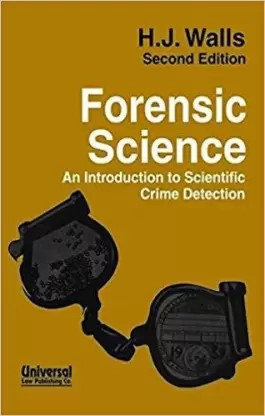 Forensic Science: An Introduction to Scientific Crime Detection by HJ Walls, Second Edition