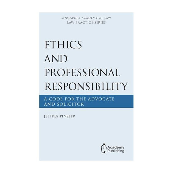Ethics and Professional Responsibility: A Code for the Advocate and Solicitor (softcover edition)