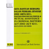 Akta Bantuan Bersama Dalam Perkara Jenayah 2002 (Akta 621), Peraturan-Peraturan dan Perintah (Hingga 5hb Disember 2017)