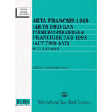 Akta Francais 1998 (Akta 590) dan Peraturan-Peraturan & Franchise Act 1998 (Act 590) and Regulations (Hingga 5.10.2016)