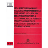 Akta Antipemerdagangan Orang Dan Antipenyeludupan Migran 2007 (Akta 670) Dan Peraturan-Peraturan [Hingga 25hb Mei 2022]