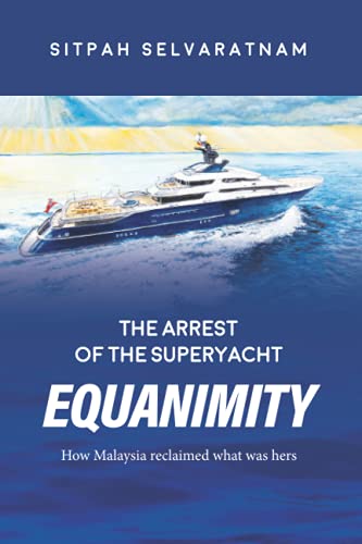 The Arrest of the Superyacht Equanimity by Stipah Selvaratnam
