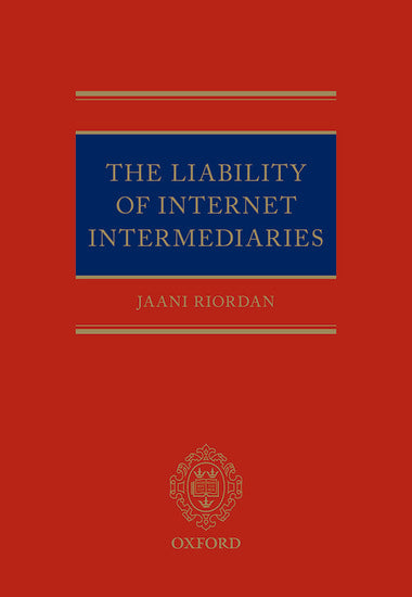 The Liability of Internet Intermediaries BY Jaani Riordan