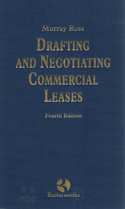 Drafting And Negotiating Commercial Leases Murray Ross (Fourth Edition)
