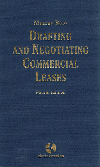 Drafting And Negotiating Commercial Leases Murray Ross (Fourth Edition)