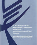 A Practical Guide to International Commercial Arbitration: Assessment, Planning and Strategy freeshipping - Joshua Legal Art Gallery - Professional Law Books