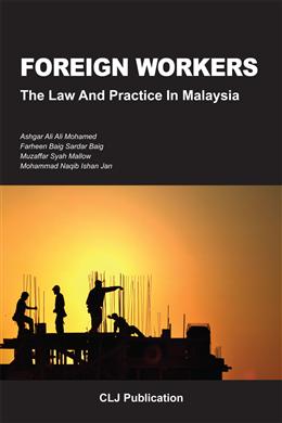 Foreign workers : the law and practice in Malaysia