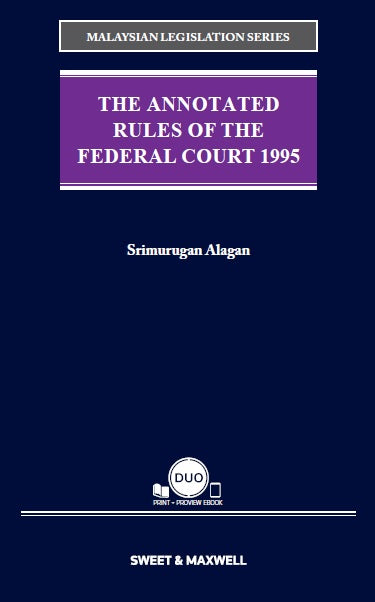 The Annotated Rules of the Federal Court 1995 by Srimurugan Alagan