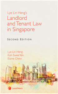 Lye Lin Heng’s Landlord and Tenant Law in Singapore (Second Edition)