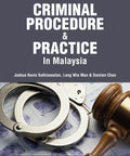 Criminal Procedure & Practice In Malaysia by Joshua Kevin, Leng Wie Mun & Damien