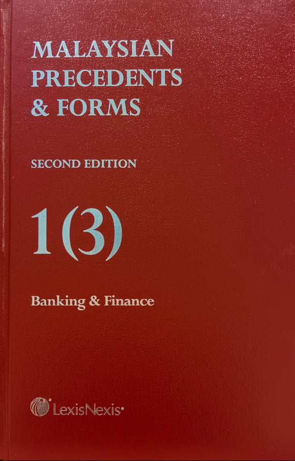 Malaysian Precedents & Forms Second Edition 1(3) : Banking & Finance