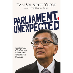 Parliament, Unexpected by Tan Sri Mohamad Ariff Yusof (2022)