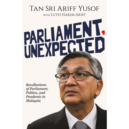 Parliament, Unexpected by Tan Sri Mohamad Ariff Yusof (2022)