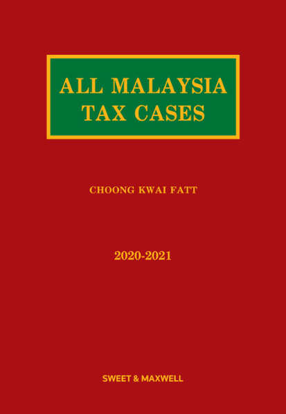 All Malaysian Tax Cases 2020 - 2021 | Sweet & Maxwell