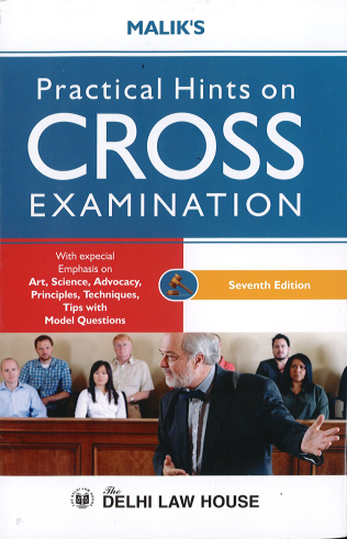 Malik, B.S : Practical Hints On Cross-Examination, 7th Edition | 2023