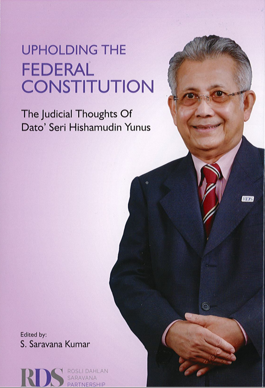 Upholding The Federal Constitution : The Judicial Thoughts of Dato' Seri Hishamudin Yunus