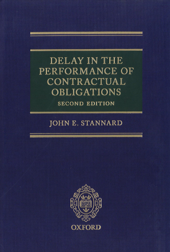 Delay in the Performance of Contractual Obligations, 2nd Edition by John Stannard | 2018