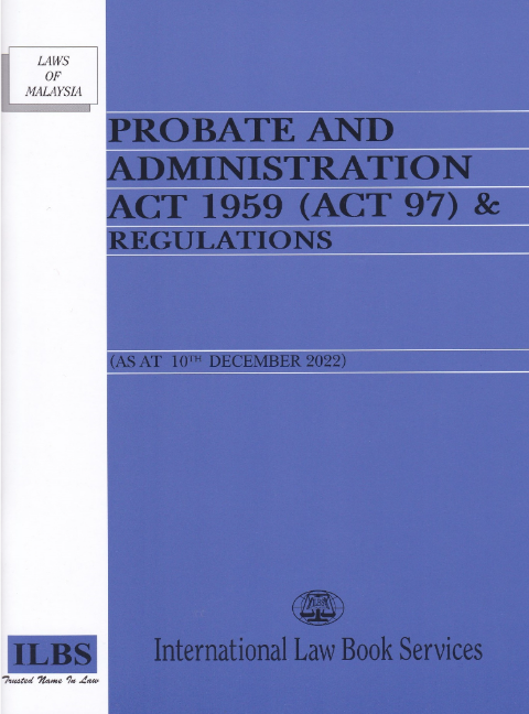 Probate and Administration Act 1959 (Act 97) & Regulations [As At 10th December 2022]