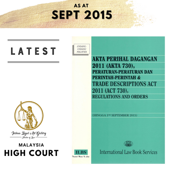 Akta Perihal Dagang 2011 (Akta 730) Peraturan- Peraturan dan Perintah- Perintah & Trade descriptions Act 2011 (Act 730) Regulation and Orders (Hingga 1HB September 2015)