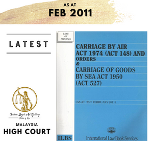 Carriage by Air Act 1974(Act 148) and Orders & Carriage of Goods by Sea Act 1950(Act 527) (AS AT 25th February 2011)