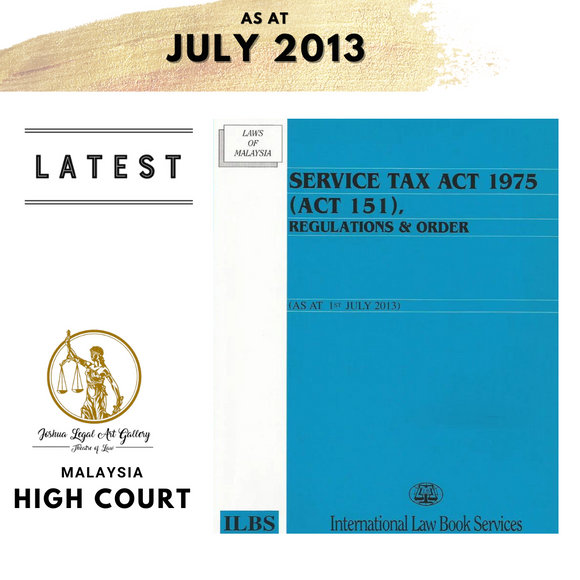 Service Tax Act 1975 (Act 151) Regulations & Order (As at 1st July 2013)