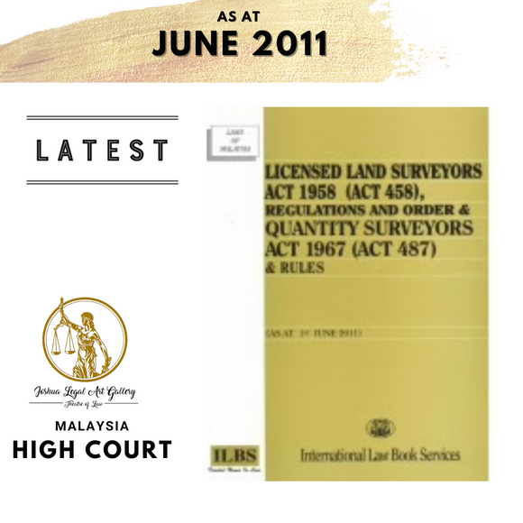 Licensed Land Surveyors Act 1958 (Act 458), Regulations And Order & Quantity Surveyors Act 1967 (Act 487) & Rules  (As At 1st June 2011)