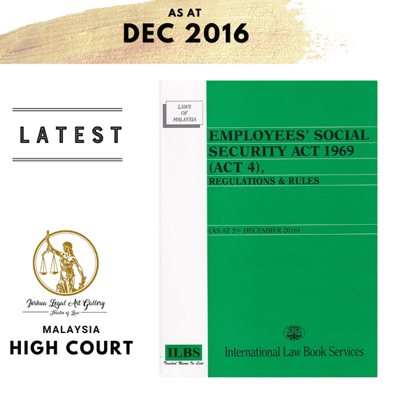 Employees’ Social Security Act 1969 (Act 4), Regulations & Rules (As At 5th December 2016) [SOCSO]