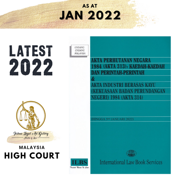 Akta Perhutanan Negara 1984 (Akta 313) & Akta Industri Berasas Kayu 1984 (Kekuasaan Badan Perundangan Negeri) 1984 (Akta 314) (Hingga 5hb Januari 2022)