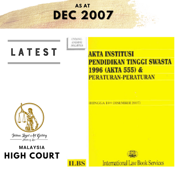 Akta Institusi Pendidikan Tinggi Swasta 1996 (Akta 555) (Hingga 10hb DISEMBER 2007)