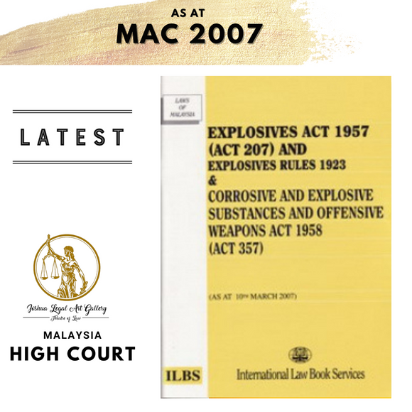 Explosive Act 1957(Act 206) & Explosive Rules 1923 and Corrosive and Explosive Substances and Offensive Weapons Act 1958(Act 357)