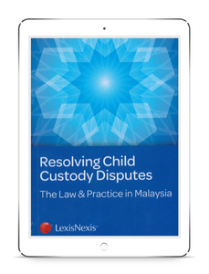 Resolving Child Custody Disputes : The Law & Practice in Malaysia | E-Book