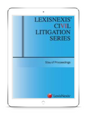 LexisNexis Civil Litigation Series: Stay of Proceedings (E-book)