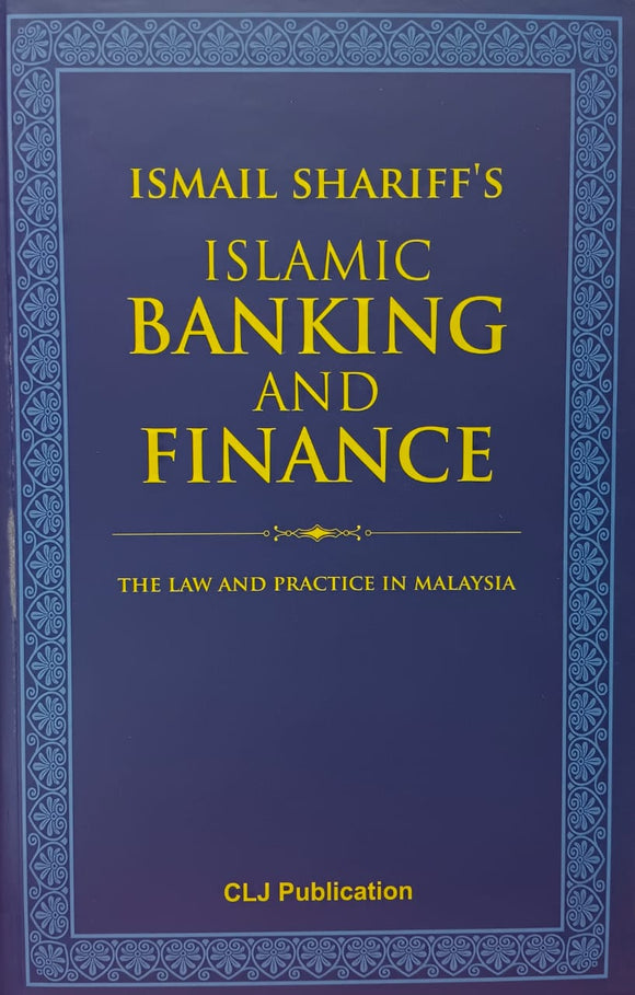 Ismail Shariffs Islamic Banking And Finance : The Law And Practice In Malaysia