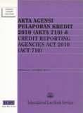 Akta Agensi Pelaporan Kredit 2010 (Akta 710) & Credit Reporting Agencies Act (HINGGA 15HB MAC 2011)