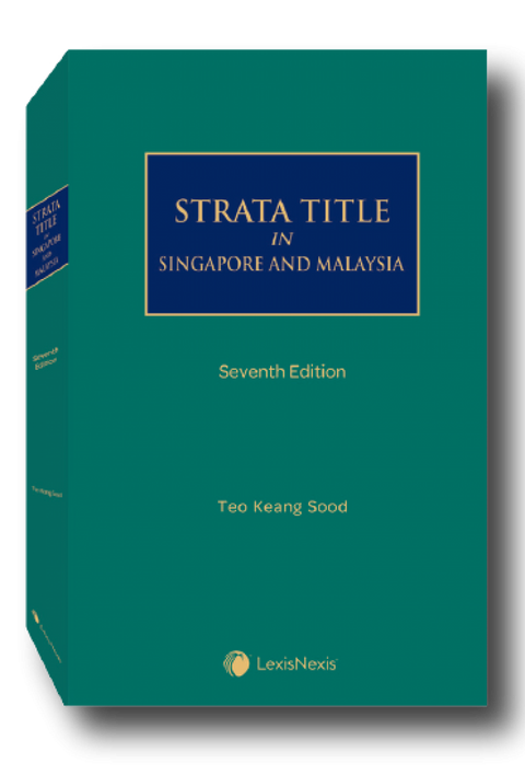 Strata Title in Singapore and Malaysia, 7th Edition by Teo Keang Sood | 2023
