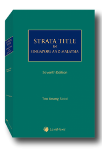 Strata Title in Singapore and Malaysia, 7th Edition by Teo Keang Sood | 2023