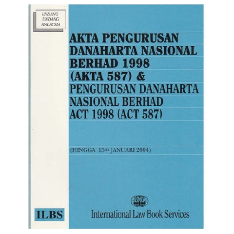 Akta Pengurusan Danaharta Nasional Berhad 1998 (Akta 578) dan Pengurusan Danaharta Nasional berhad Act 1998 (Act 587) (Hingga 15HB Januari 2004)