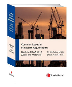 Common Issues in Malaysian Adjudication: Guide to CIPAA 2012 (Soft Cover)
