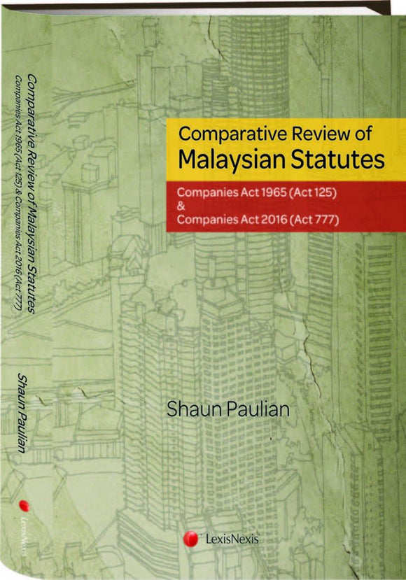 Comparative Review of Malaysian Statutes : Companies Act 1965 (Act 125) & Companies Act 2017 (Act 777)
